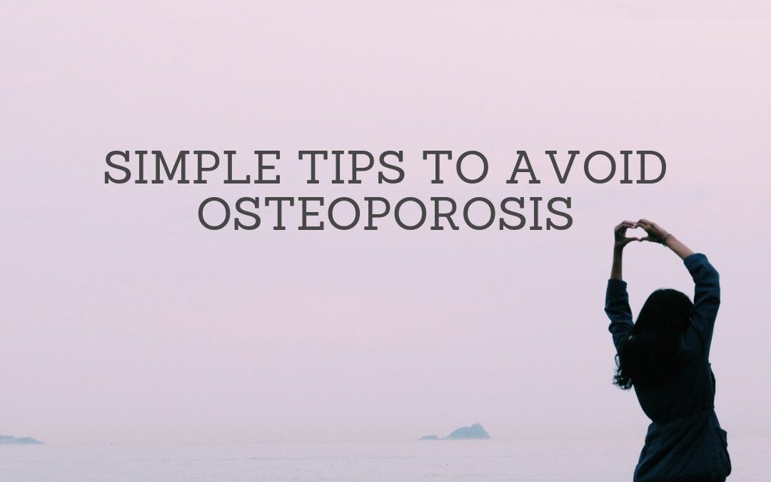 Simple Tips to Avoid Osteoporosis
